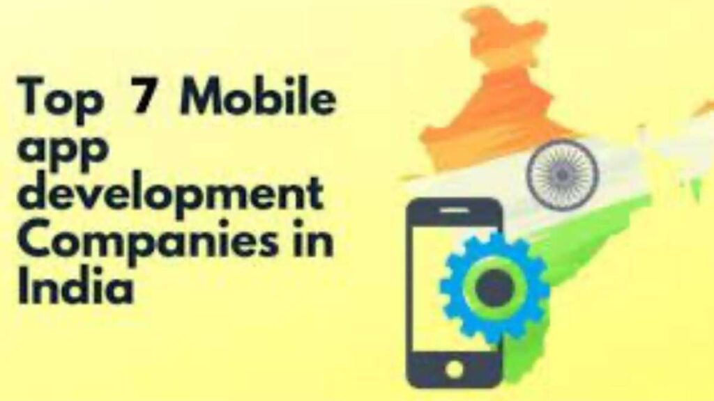 Top 7 Mobile App Development Companies In India 2022 You