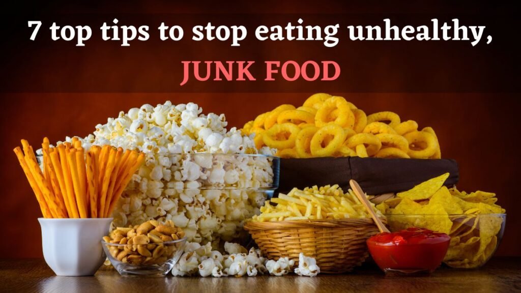 7 top tips to stop eating unhealthy, junk food