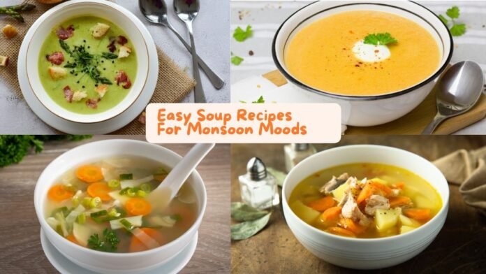 Easy soup Recipes for Monsoon Mood