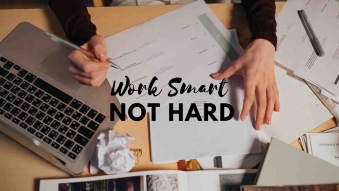 Work Smart, Not Hard