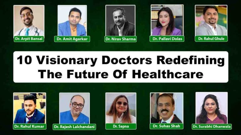 10 Visionary Doctors Redefining The Future Of Healthcare